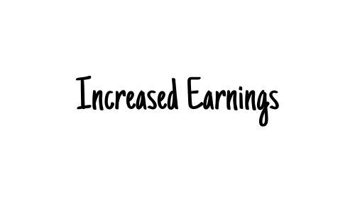 Increased Earnings